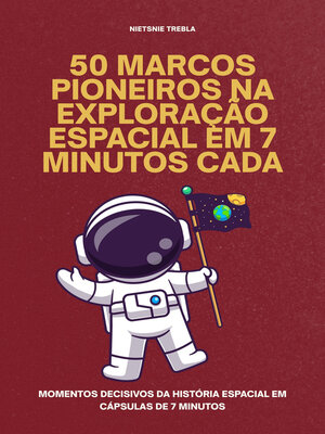 cover image of 50 Marcos Pioneiros na Exploração Espacial em 7 Minutos Cada
